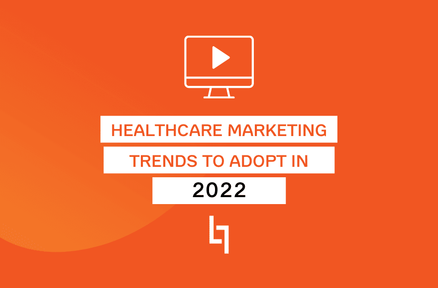Healthcare Marketing Trends to Adopt in 2022